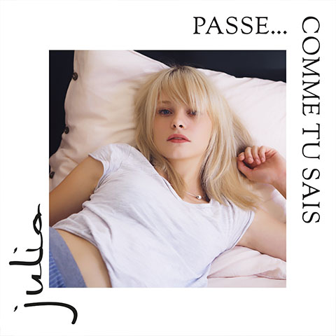 Julia - PASSE… COMME TU SAIS